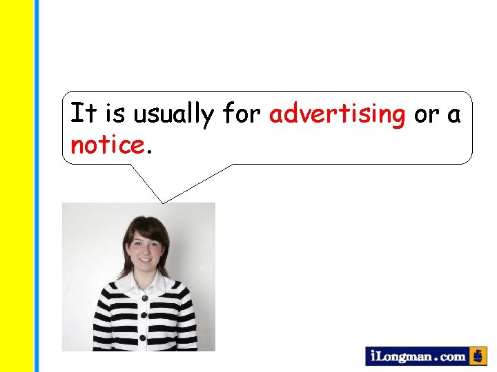 It is usually for advertising or a notice. 