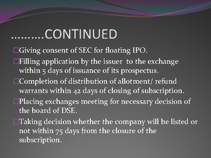………. CONTINUED �Giving consent of SEC for floating IPO. �Filling application by the issuer