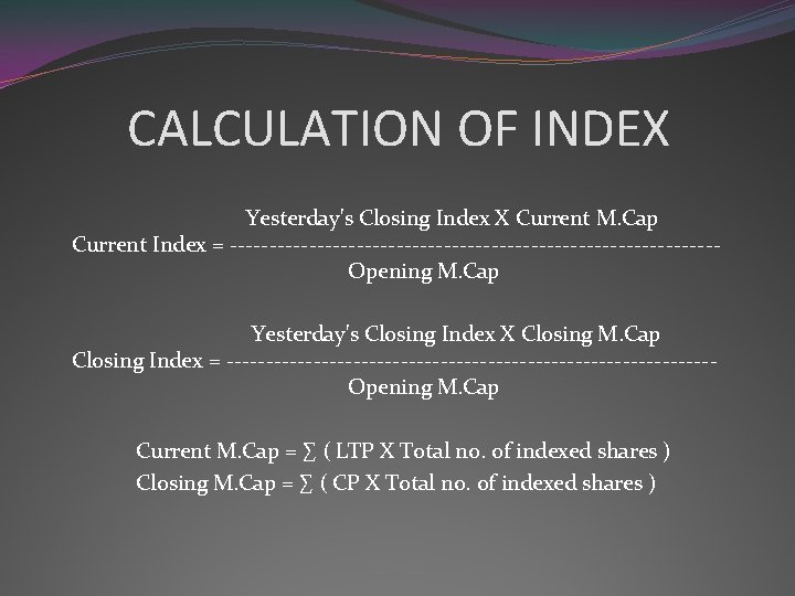 CALCULATION OF INDEX Yesterday's Closing Index X Current M. Cap Current Index = -------------------------------