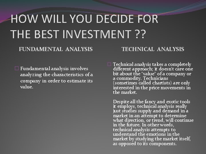 HOW WILL YOU DECIDE FOR THE BEST INVESTMENT ? ? FUNDAMENTAL ANALYSIS � Fundamental