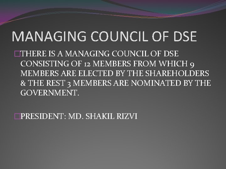 MANAGING COUNCIL OF DSE �THERE IS A MANAGING COUNCIL OF DSE CONSISTING OF 12