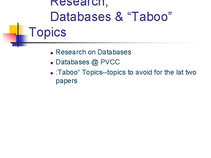 Research, Databases & “Taboo” Topics n n n Research on Databases @ PVCC :