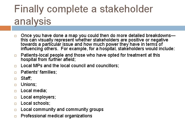 Finally complete a stakeholder analysis Once you have done a map you could then