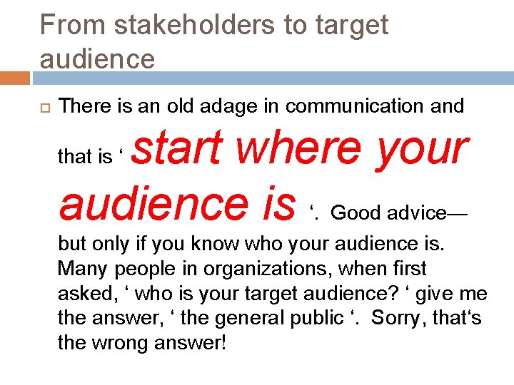 From stakeholders to target audience There is an old adage in communication and start