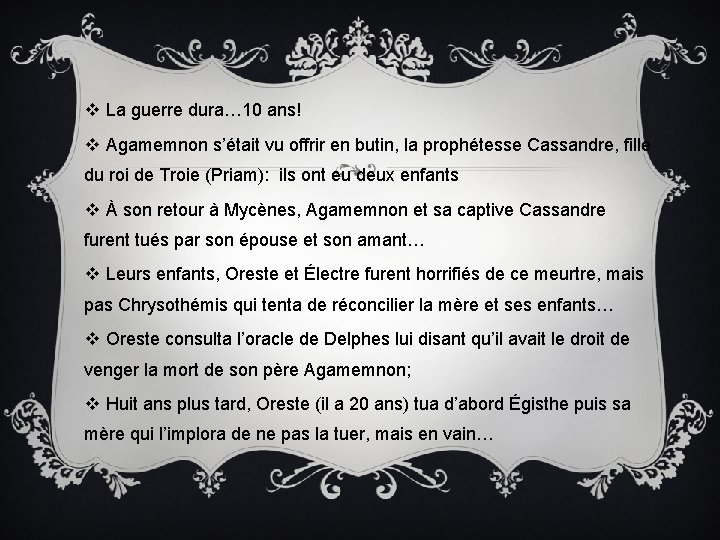 v La guerre dura… 10 ans! v Agamemnon s’était vu offrir en butin, la