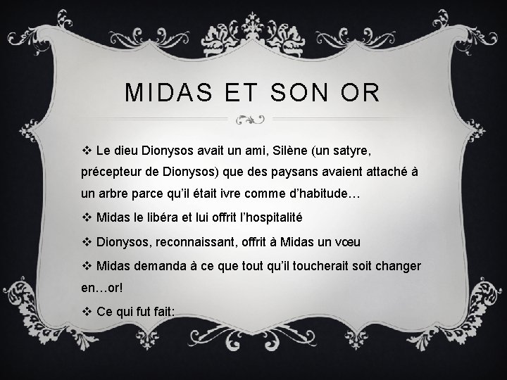 MIDAS ET SON OR v Le dieu Dionysos avait un ami, Silène (un satyre,