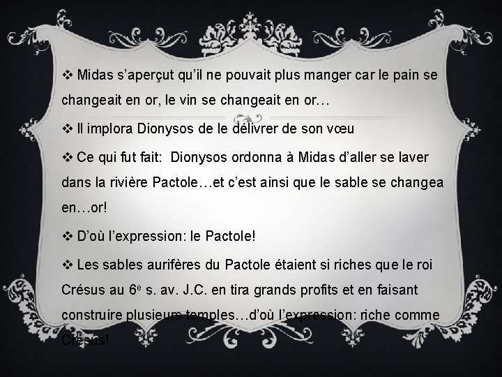 v Midas s’aperçut qu’il ne pouvait plus manger car le pain se changeait en