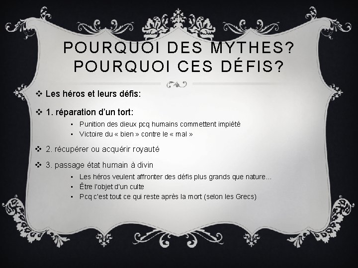 POURQUOI DES MYTHES? POURQUOI CES DÉFIS? v Les héros et leurs défis: v 1. POURQUOI DES MYTHES? POURQUOI CES DÉFIS? v Les héros et leurs défis: v 1.