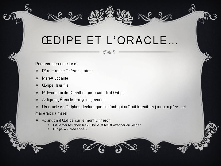 ŒDIPE ET L’ORACLE… Personnages en cause: v Père = roi de Thèbes, Laïos v