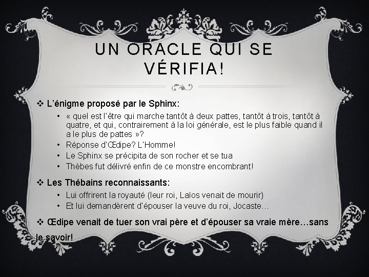 UN ORACLE QUI SE VÉRIFIA! v L’énigme proposé par le Sphinx: • « quel