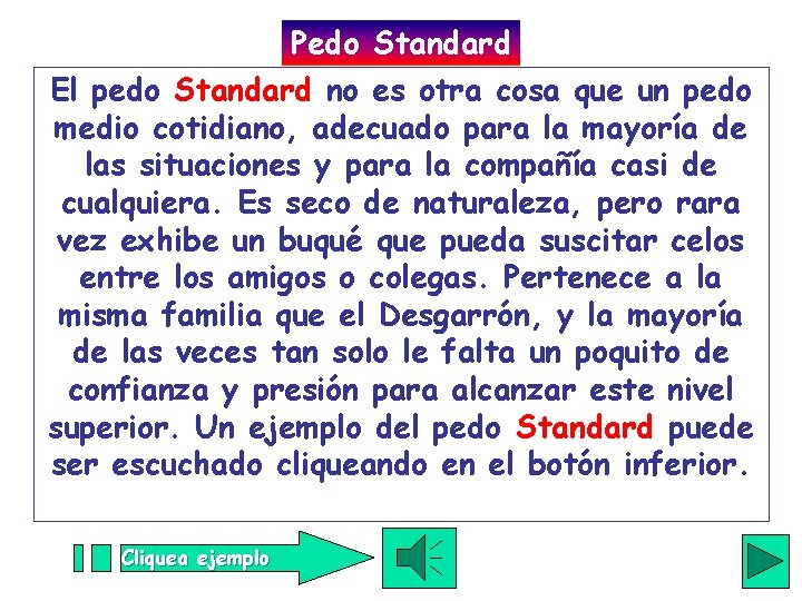 Pedo Standard El pedo Standard no es otra cosa que un pedo medio cotidiano,