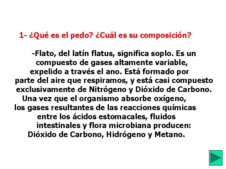 1 - ¿Qué es el pedo? ¿Cuál es su composición? -Flato, del latín flatus,