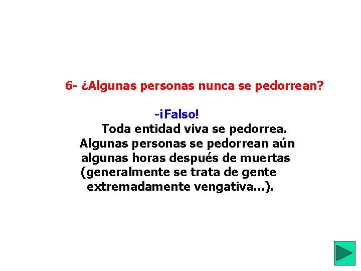  6 - ¿Algunas personas nunca se pedorrean? -¡Falso! Toda entidad viva se pedorrea.