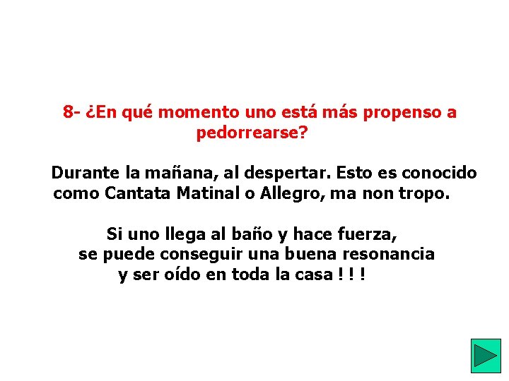  8 - ¿En qué momento uno está más propenso a pedorrearse? Durante la