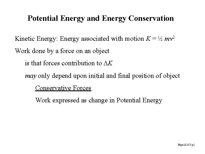 Potential Energy and Energy Conservation Kinetic Energy: Energy associated with motion K = ½