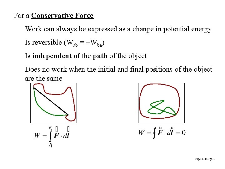 For a Conservative Force Work can always be expressed as a change in potential