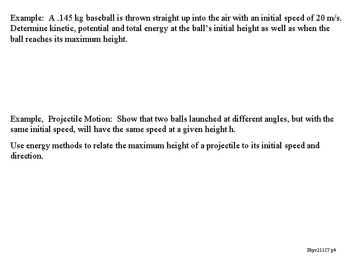 Example: A. 145 kg baseball is thrown straight up into the air with an