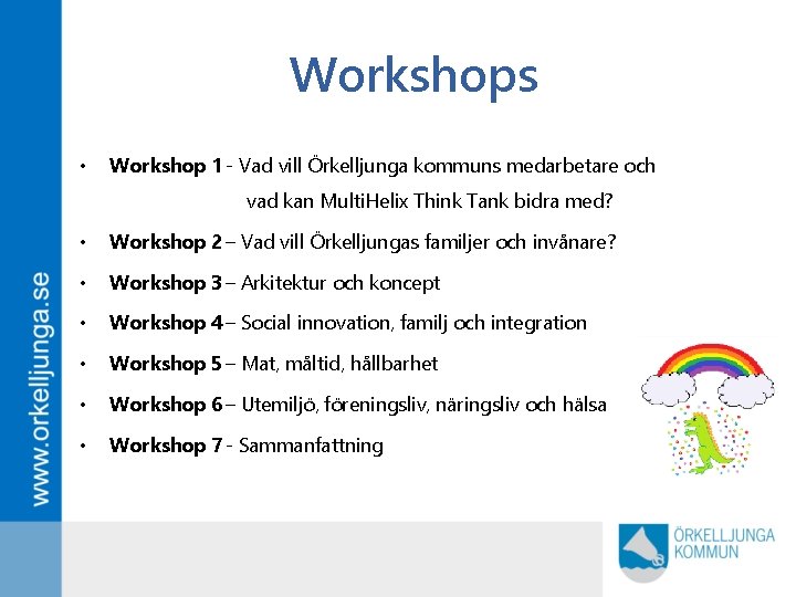 Workshops • Workshop 1 - Vad vill Örkelljunga kommuns medarbetare och vad kan Multi.
