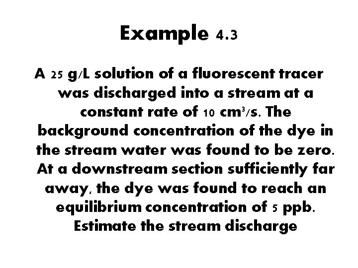 Example 4. 3 A 25 g/L solution of a fluorescent tracer was discharged into