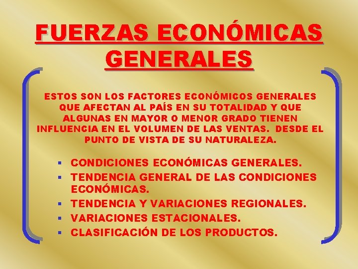 FUERZAS ECONÓMICAS GENERALES ESTOS SON LOS FACTORES ECONÓMICOS GENERALES QUE AFECTAN AL PAÍS EN FUERZAS ECONÓMICAS GENERALES ESTOS SON LOS FACTORES ECONÓMICOS GENERALES QUE AFECTAN AL PAÍS EN