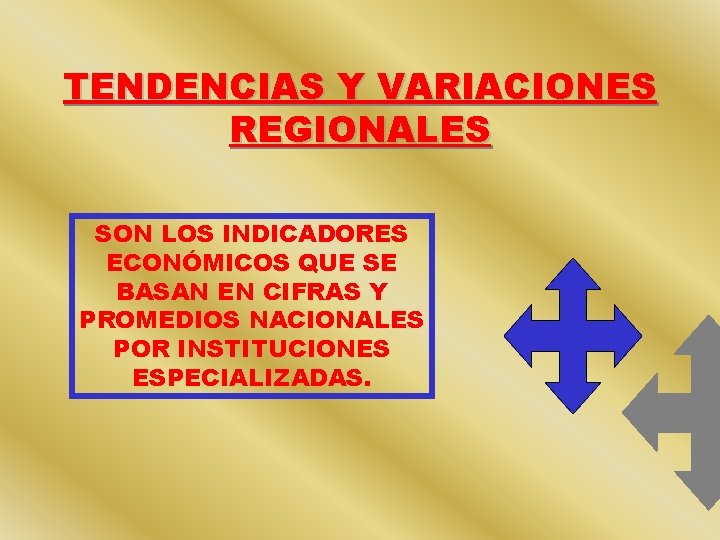 TENDENCIAS Y VARIACIONES REGIONALES SON LOS INDICADORES ECONÓMICOS QUE SE BASAN EN CIFRAS Y TENDENCIAS Y VARIACIONES REGIONALES SON LOS INDICADORES ECONÓMICOS QUE SE BASAN EN CIFRAS Y