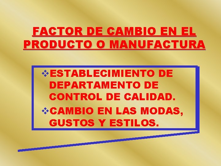 FACTOR DE CAMBIO EN EL PRODUCTO O MANUFACTURA v. ESTABLECIMIENTO DE DEPARTAMENTO DE CONTROL FACTOR DE CAMBIO EN EL PRODUCTO O MANUFACTURA v. ESTABLECIMIENTO DE DEPARTAMENTO DE CONTROL