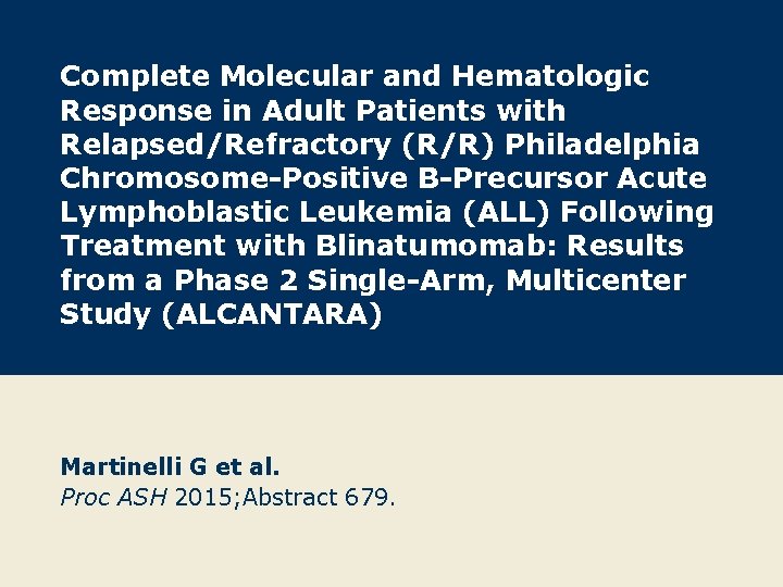 Complete Molecular and Hematologic Response in Adult Patients with Relapsed/Refractory (R/R) Philadelphia Chromosome-Positive B-Precursor