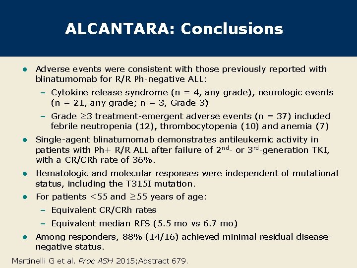 ALCANTARA: Conclusions l Adverse events were consistent with those previously reported with blinatumomab for