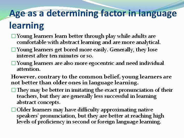 Age as a determining factor in language learning �Young learners learn better through play
