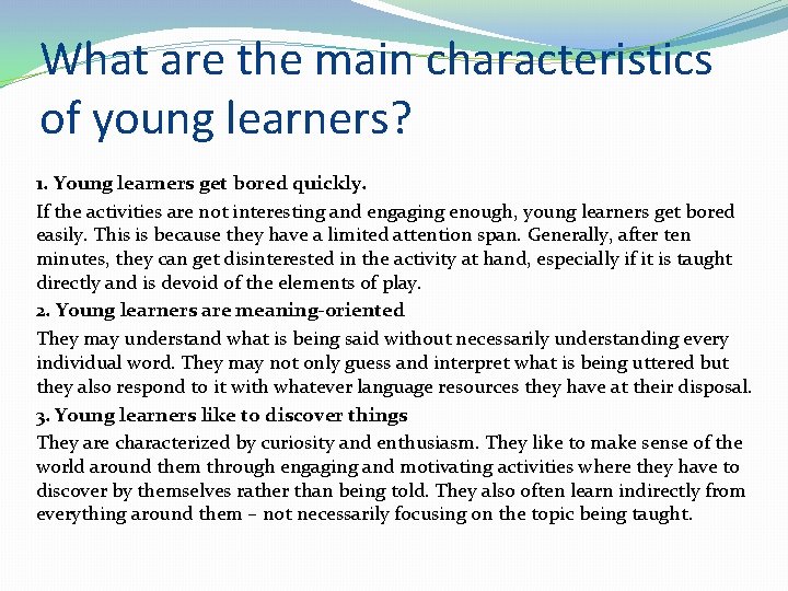 What are the main characteristics of young learners? 1. Young learners get bored quickly.