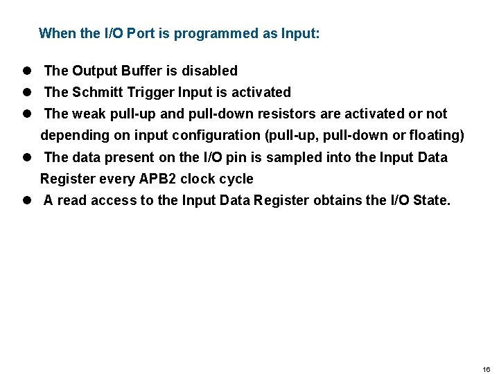 When the I/O Port is programmed as Input: l The Output Buffer is disabled