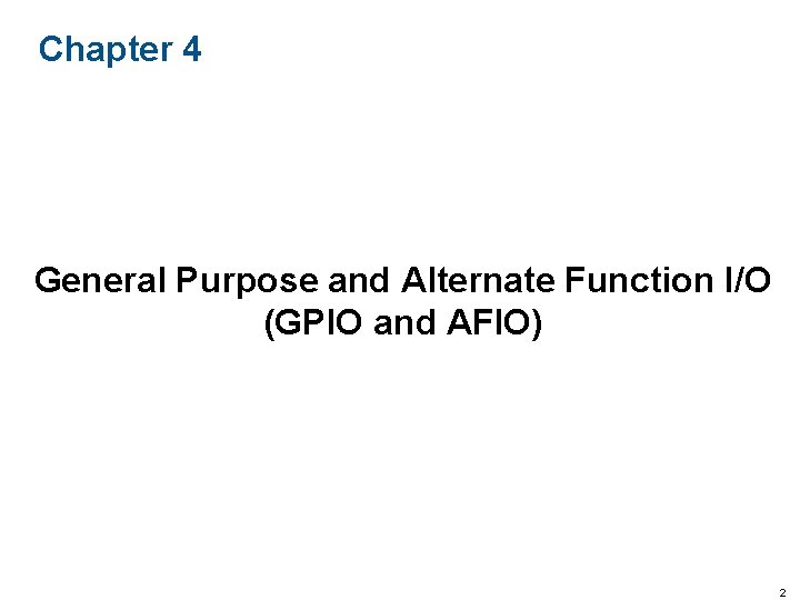 Chapter 4 General Purpose and Alternate Function I/O (GPIO and AFIO) 2 