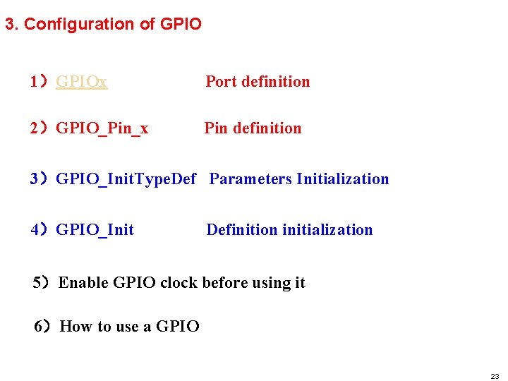 3. Configuration of GPIO 1）GPIOx Port definition 2）GPIO_Pin_x Pin definition 3）GPIO_Init. Type. Def Parameters