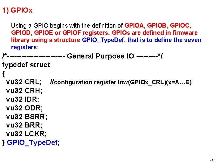 1) GPIOx Using a GPIO begins with the definition of GPIOA, GPIOB, GPIOC, GPIOD,