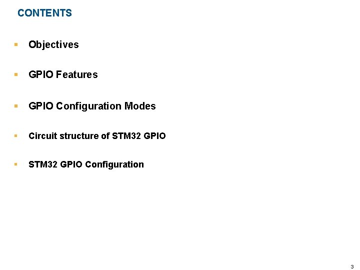 CONTENTS Objectives GPIO Features GPIO Configuration Modes Circuit structure of STM 32 GPIO Configuration