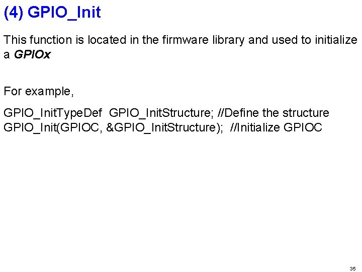 (4) GPIO_Init This function is located in the firmware library and used to initialize