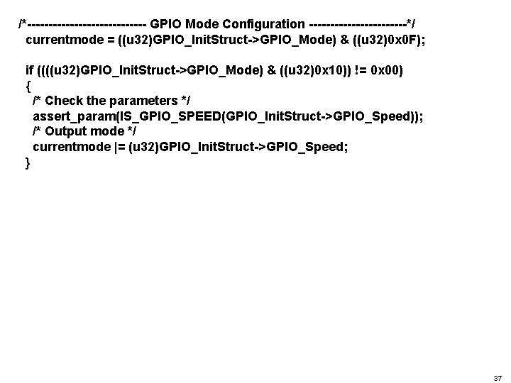 /*-------------- GPIO Mode Configuration ------------*/ currentmode = ((u 32)GPIO_Init. Struct->GPIO_Mode) & ((u 32)0 x