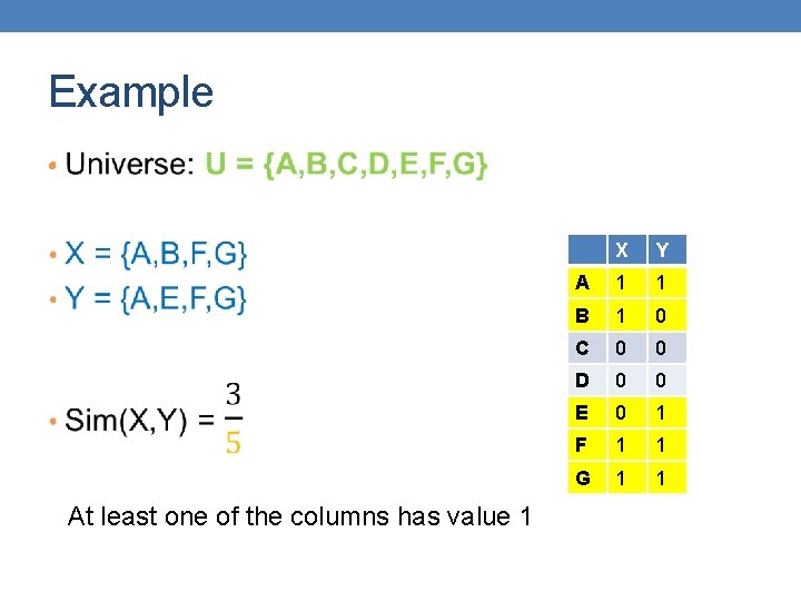 Example • At least one of the columns has value 1 X Y A