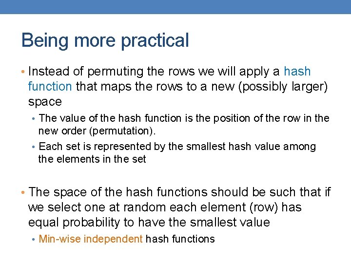 Being more practical • Instead of permuting the rows we will apply a hash