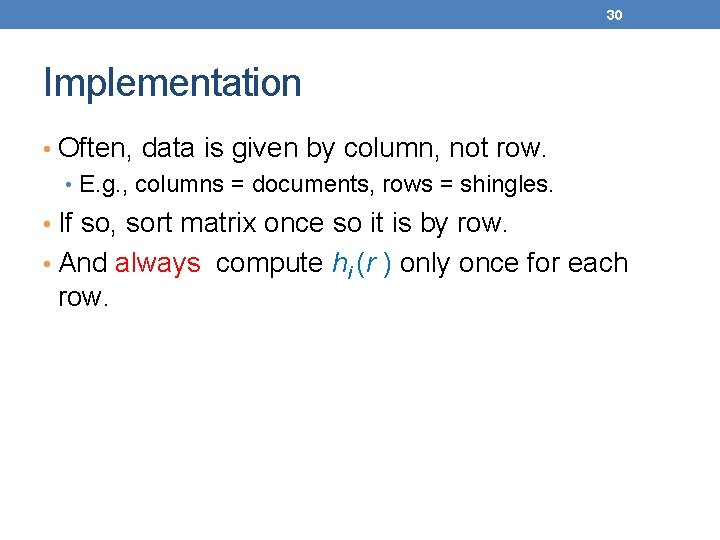 30 Implementation • Often, data is given by column, not row. • E. g.