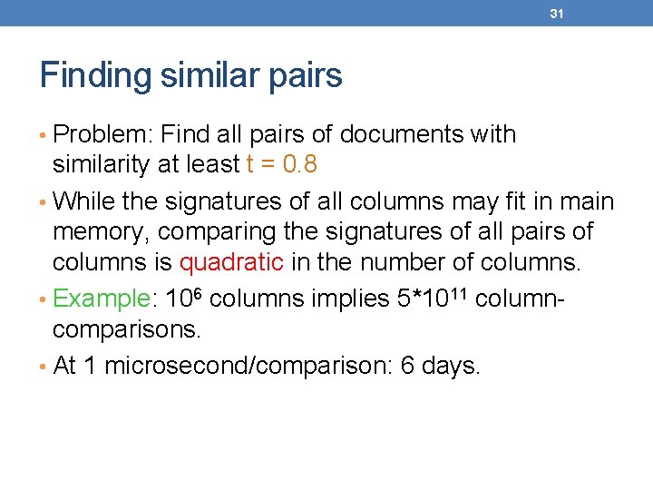 31 Finding similar pairs • Problem: Find all pairs of documents with similarity at