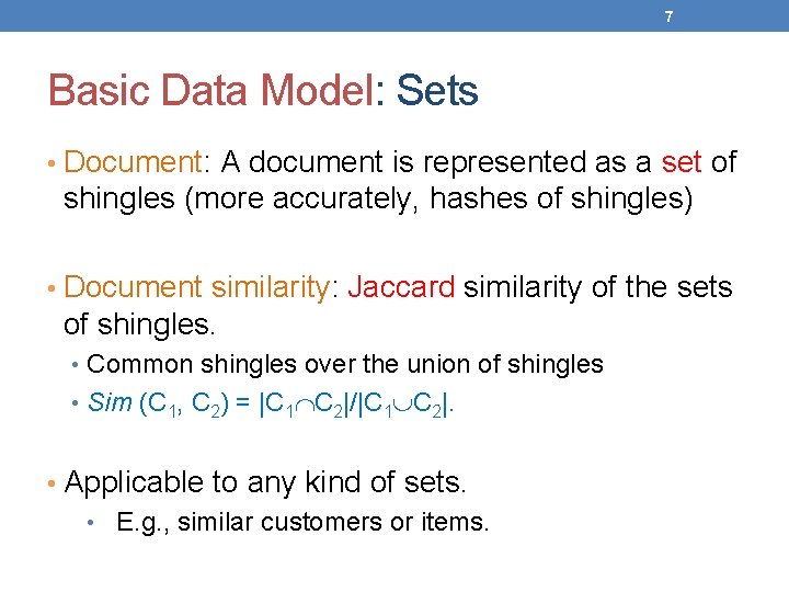 7 Basic Data Model: Sets • Document: A document is represented as a set