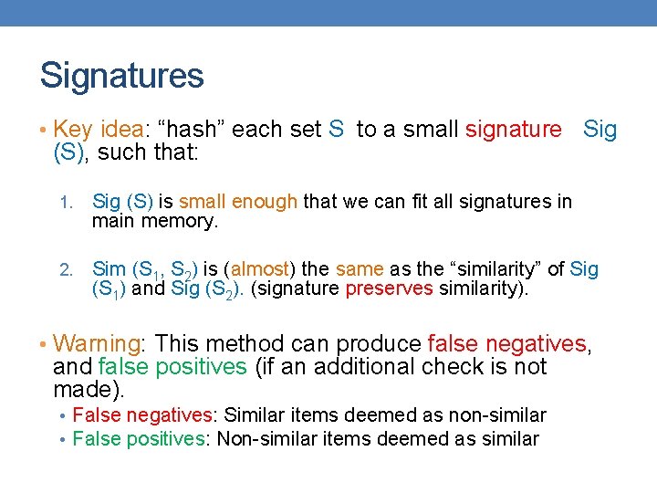Signatures • Key idea: “hash” each set S to a small signature Sig (S),
