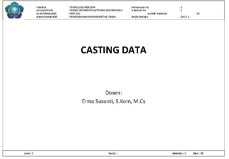 Fakultas Jurusan/Prodi Kode Matakuliah Nama Matakuliah : TEKNOLOGI INDUSTRI : TEKNIK INFORMATIKA/TEKNIK INFORMATIKA :