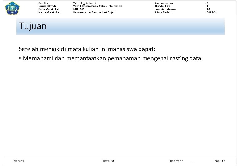 Fakultas Jurusan/Prodi Kode Matakuliah Nama Matakuliah : Teknologi Industri : Teknik Informatika / Teknik