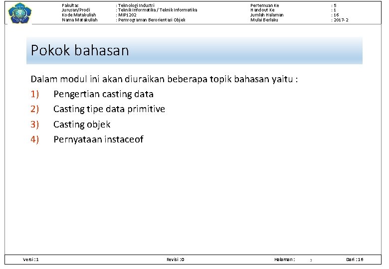 Fakultas Jurusan/Prodi Kode Matakuliah Nama Matakuliah : Teknologi Industri : Teknik Informatika / Teknik