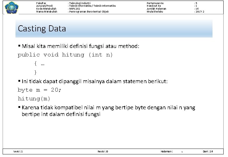 Fakultas Jurusan/Prodi Kode Matakuliah Nama Matakuliah : Teknologi Industri : Teknik Informatika / Teknik