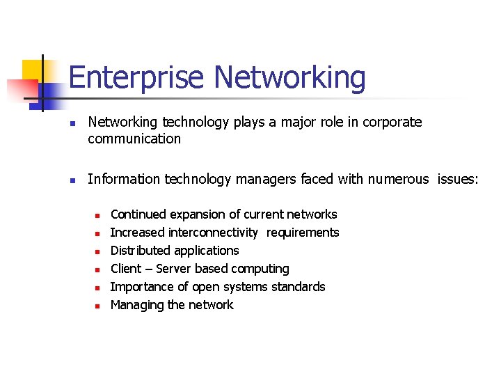 Enterprise Networking n n Networking technology plays a major role in corporate communication Information