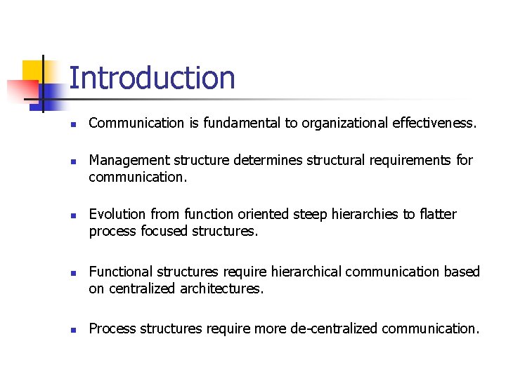 Introduction n n Communication is fundamental to organizational effectiveness. Management structure determines structural requirements