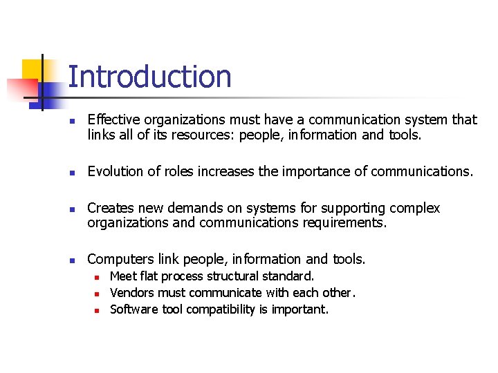 Introduction n n Effective organizations must have a communication system that links all of